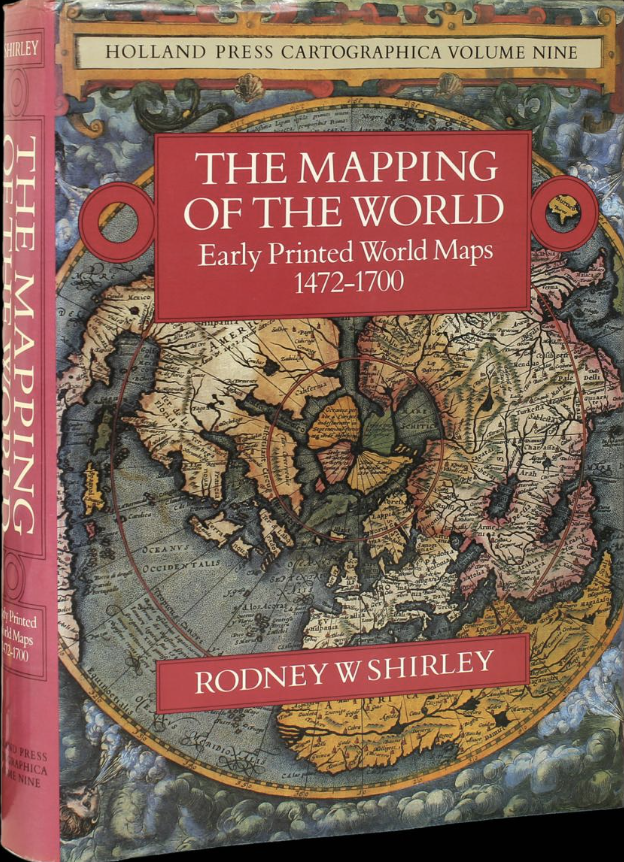 The Holland Press Limited.  The Mapping of the World Early Printed World Maps 1472-1700 / Rodney W Shirley